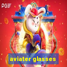 aviater glasses